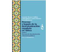 PROCESO Y LEGADO DE LA DESCOLONIZACIÓN ESPAÑOLA EN ÁFRICA. TOMO I (ALBORAN)