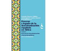 PROCESO Y LEGADO DE LA DESCOLONIZACIÓN ESPAÑOLA EN ÁFRICA. TOMO I (ALBORAN)