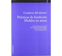 Procesos de conformado por fundición. Moldeo en arena (2ª edición aumentada) (Ingeniería)