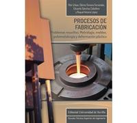 Procesos de fabricación: Problemas resueltos. Metrología, moldeo, pulvimetalurgia y deformación plástica: 31 (Monografías de la Escuela Técnica Superior de Ingeniería)