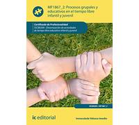 Procesos grupales y educativos en el tiempo libre infantil y juvenil. SSCB0209 - Dinamización de actividades de tiempo libre infantil y juvenil