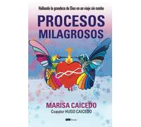 Procesos milagrosos: Hallando la grandeza de Dios en un viaje sin rumbo