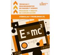 Procesos y Medios de Comunicación; Técnicas y Procedimientos de Imagen y Sonido: Fórmulas y problemas (II)