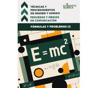 Procesos y Medios de Comunicación; Técnicas y Procedimientos de Imagen y Sonido: Fórmulas y problemas (I)