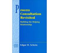 Process Consultation Revisited: Building the Helping Relationship: Building the Helping Relationship (Pearson Organizational Development Series): III ... Series on Organization Development)