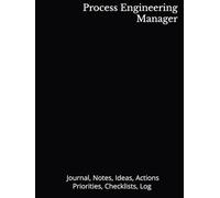 Process Engineering Manager: Journal, Notes, Ideas, Actions, Priorities, Checklists, Log | Tool for Daily Goal Setting Tracker | Time Management | ... Journal Office Book Gifts for Meetings