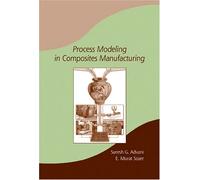 Process Modeling in Composites Manufacturing (Manufacturing Engineering and Materials Processing, 59)