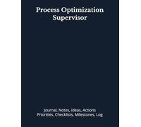 Process Optimization Supervisor: Journal, Notes, Ideas, Actions, Priorities, Checklists, Milestones, Log | Daily Goals, Time Management & Project ... - Great for Office Gifts & Workplace Meetings