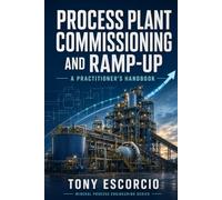 Process Plant Commissioning and Ramp-Up: A Practitioner's Handbook