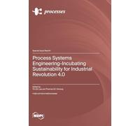 Process Systems Engineering-Incubating Sustainability for Industrial Revolution 4.0