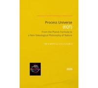 Process Universe: From the Planck Formula to a Non-Teleological Philosophy of Nature