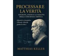 Processare la Verità: Socrate, Atene e la nascita della coscienza critica