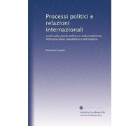 Processi politici e relazioni internazionali: studi sulla storia politica e sulla tradizione letteraria della repubblica e dell'impero