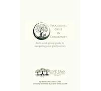 Processing Grief in Community: An 8-week group guide to navigating your grief journey: 1