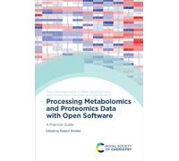 Processing Metabolomics and Proteomics Data with Open Software: A Practical Guide: Volume 8 (New Developments in Mass Spectrometry)