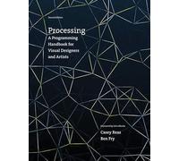 Processing, second edition: A Programming Handbook for Visual Designers and Artists