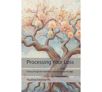 Processing Your Loss: Healing Through Connection with the Deceased