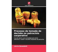 Processo de tomada de decisão no patrocínio corporativo: Convite aberto como estratégia para atrair, selecionar, avaliar e escolher propostas de patrocínio