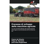 Processo di sviluppo delle macchine agricole: Un caso di studio applicato alle aziende agricole della regione nord-occidentale del Rio Grande do Sul