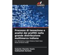 Processo di tassazione e analisi dei profitti nella grande distribuzione multimarca indiana: Con riferimento ai negozi Reliance Retail Value Stores di Ranchi (India)