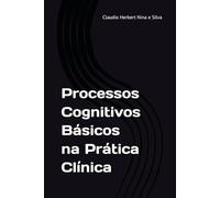 Processos Cognitivos Básicos na Prática Clínica (Neuropsicologia)