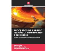 PROCESSOS DE FABRICO PRIMÁRIO: Fundamentos e aplicações: Um guia completo para estudantes UG/Diploma
