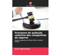 Processos de quitação colectiva das companhias de seguros: Estudo comparativo do direito CIMA e do direito OHADA