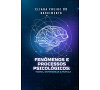 Processos Mentais e Fenômenos Psicológicos:: Teoria, Experiência e Prática