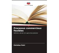 Processus commerciaux flexibles: Définition, état de l'art, approches existantes