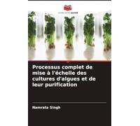 Processus complet de mise à l'échelle des cultures d'algues et de leur purification