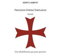 Processus contra templarios revisité: Une réhabilitation qui pose question