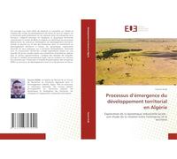 Processus d’émergence du développement territorial en Algérie: Exploration de la dynamique industrielle locale : une étude de la relation entre l'entreprise et le territoire