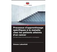 Processus d'apprentissage spécifiques à la maladie chez les patients atteints d'un cancer: Données issues d'une étude psycho-oncologique