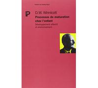 Processus De Maturation Chez L'Enfant. Developpement Affectif Et Environnement