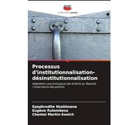 Processus d'institutionnalisation-désinstitutionnalisation: Adaptation psychologique des enfants au Rwanda : l'importance des parents