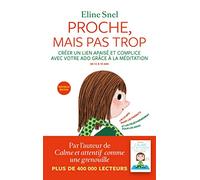Proche, mais pas trop: La méditation pour les parents et les ados