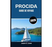 PROCIDA GUIDE DE VOYAGE 2026: Un voyage à travers des ports, des saveurs et des traditions intemporelles