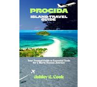 PROCIDA ISLAND TRAVEL GUIDE: Your Trusted Guide to Essential Tools for a Warm Season Journey