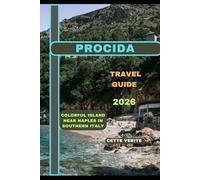 PROCIDA TRAVEL GUIDE 2026: Colorful Island Near Naples in Southern Italy (Hidden Gems Travel Guides)