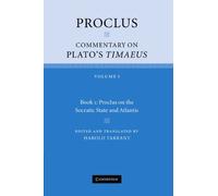 Proclus: Commentary on Plato's Timaeus: Commentary on Plato’s Timaeus: Volume 1, Book 1: Proclus on the Socratic State and Atlantis