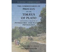 Proclus: Commentary on the Timaeus of Plato: Containing a Treasury of Pythagoric and Platonic Physiology [two volumes in one]