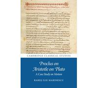 Proclus on Aristotle on Plato: A Case Study on Motion (Cambridge Classical Studies)