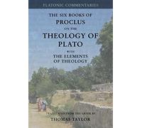 Proclus: On the Theology of Plato: with The Elements of Theology [two volumes in one]