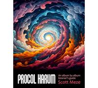 Procol Harum - An album by album listener's guide