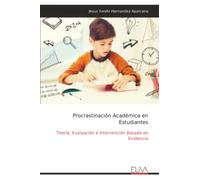 Procrastinación Académica en Estudiantes: Teoría, Evaluación e Intervención Basada en Evidencia