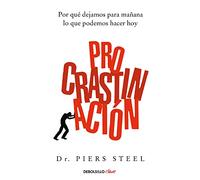 Procrastinación: Por qué dejamos para mañana lo que podemos hacer hoy (Best Seller | No Ficción)