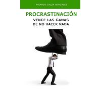 Procrastinación: Vence las ganas de no hacer nada