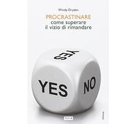 Procrastinare. Come superare il vizio di rimandare (DiSalute)