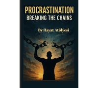 Procrastination: Breaking the Chains