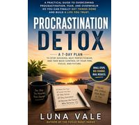 Procrastination Detox: Stop Avoiding Your Life and Start Moving Again (The Focus Reset Series)